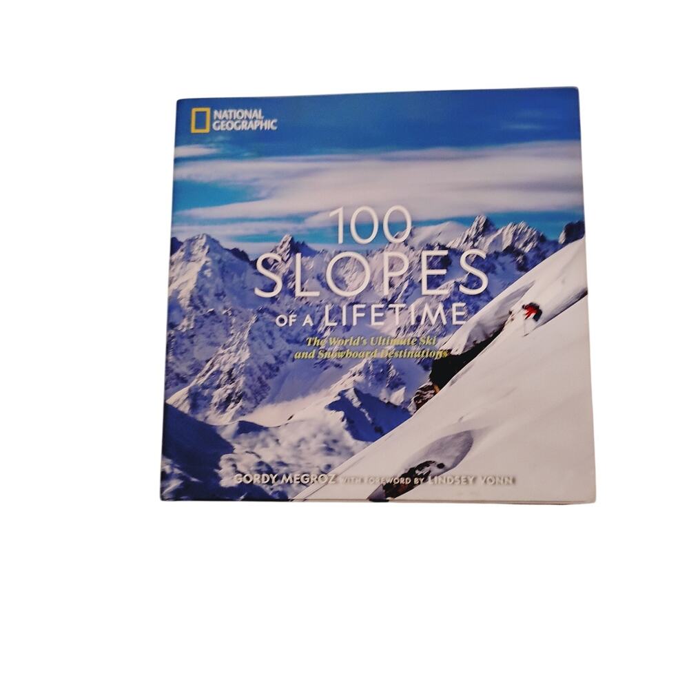 100 Slopes of a Lifetime: The World's Ultimate Ski and Snowboard Destinations